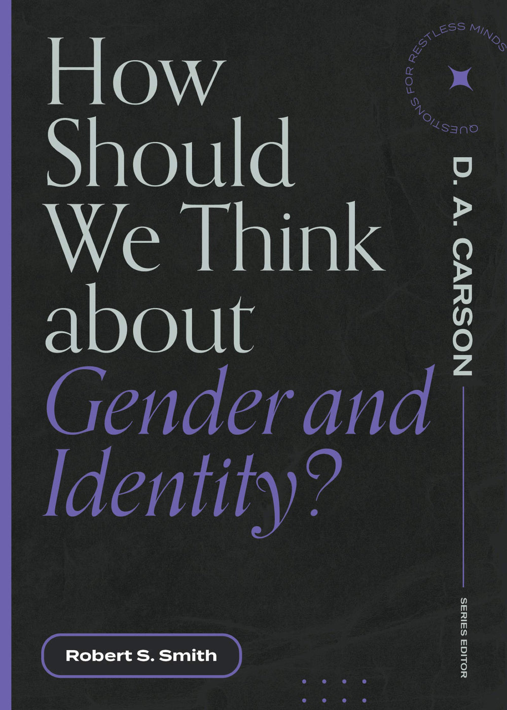 9781683595151-how-should-we-think-about-gender-and-identity-questions-for-restless-minds-robert-s-smith