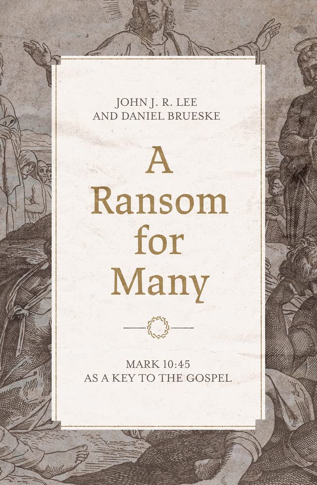 9781683595618-ransom-for-many-a-mark-10-45-as-a-key-to-the-gospel-john-j-r-lee-daniel-brueske
