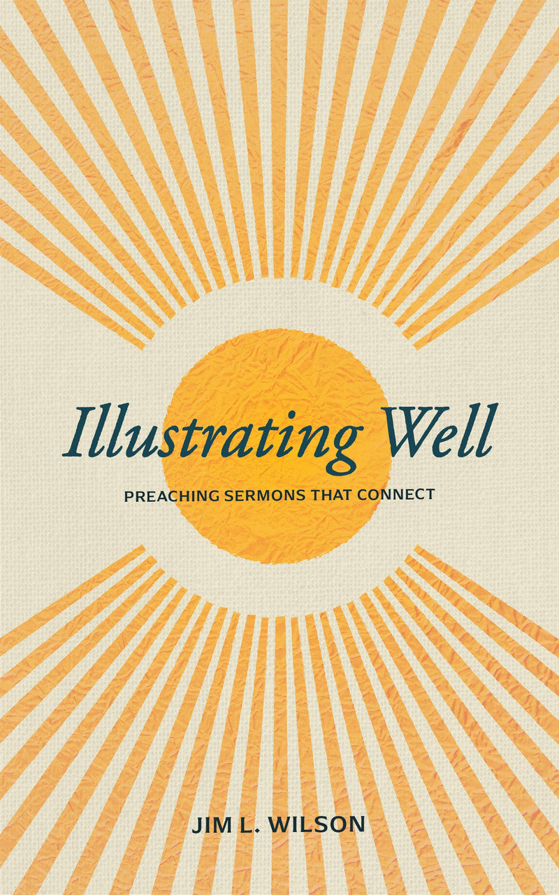9781683595892-illustrating-well-preaching-sermons-that-connect-jim-l-wilson