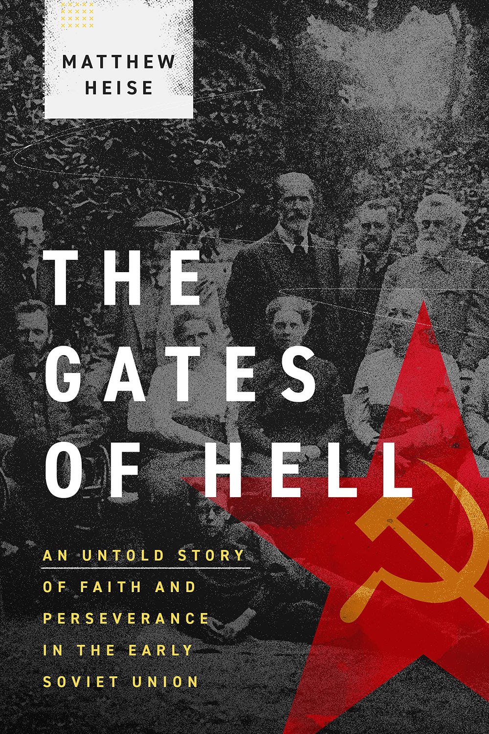 9781683595953-gates-of-hell-the-an-untold-story-of-faith-and-perseverance-in-the-early-soviet-union-matthew-heise