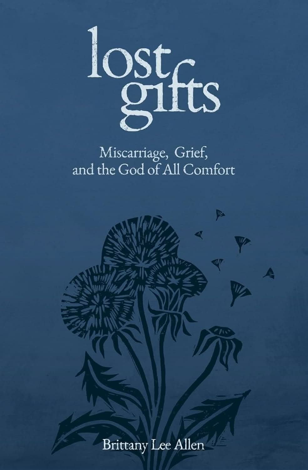 9781683597988-lost-gifts-miscarriage-grief-and-the-god-of-all-comfort-brittney-lee-allen
