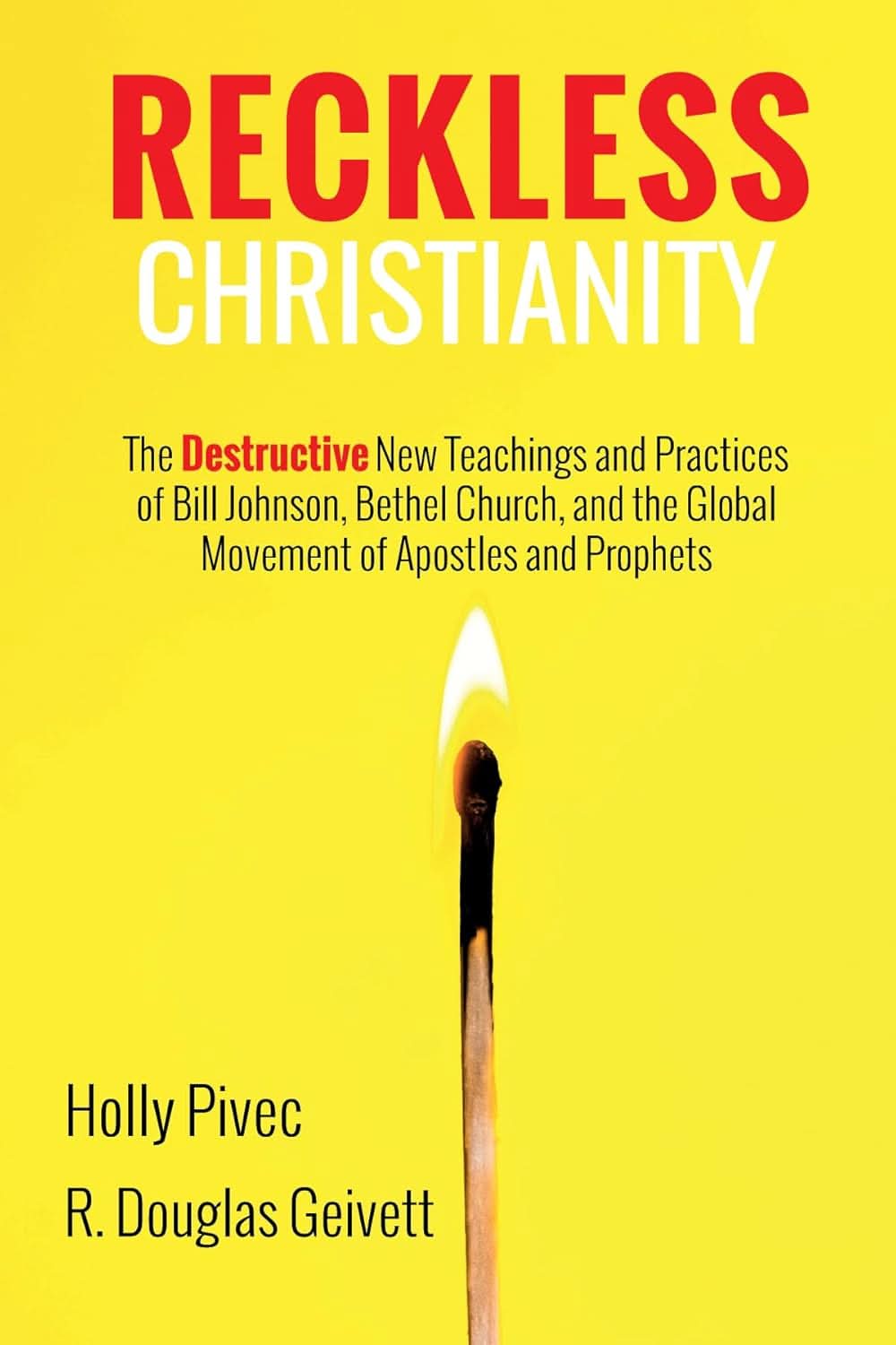 9781725272477-reckless-christianity-the-destructive-new-teachings-and-practices-of-bill-johnson-bethel-church-and-the-global-movement-of-apostles-and-prophets-holly-pivec-r-douglas-ge