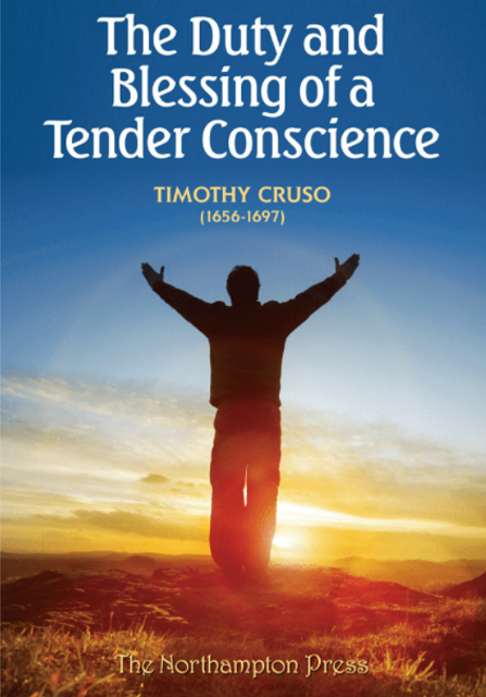 9781732155015-duty-and-blessing-of-a-tender-conscience-the-timothy-cruso-dr-don-kistler-editor