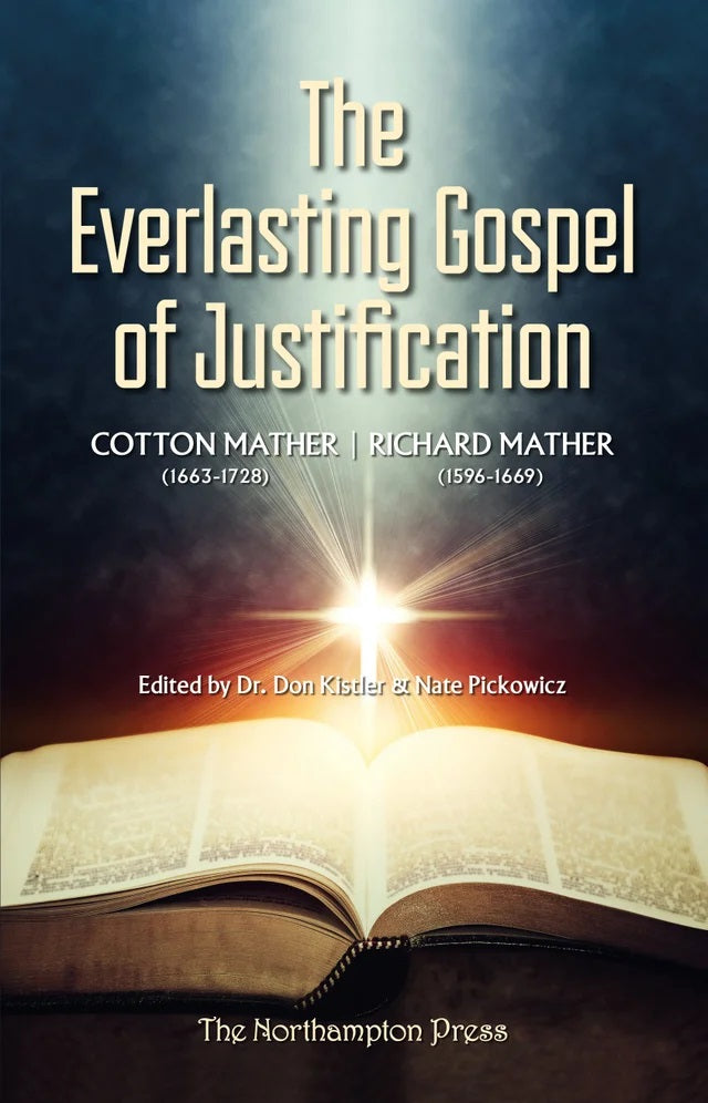 9781732155091-everlasting-gospel-of-justification-the-cotton-mather-richard-mather-dr-don-kistler-and-nate-pickowicz-editors