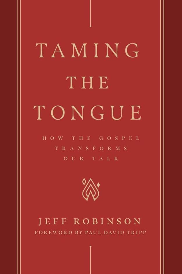 9781733458559-taming-the-tongue-how-the-gospel-transforms-our-talk-jeff-robinson