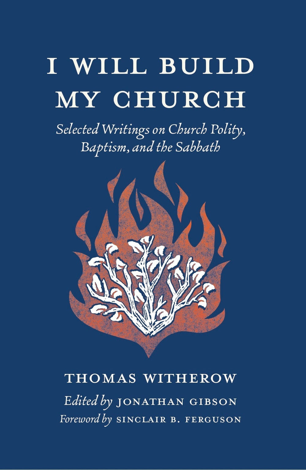 9781733627269-i-will-build-my-church-selected-writings-on-church-polity-baptism-and-the-sabbath-thomas-witherow-jonathan-gibson-editor