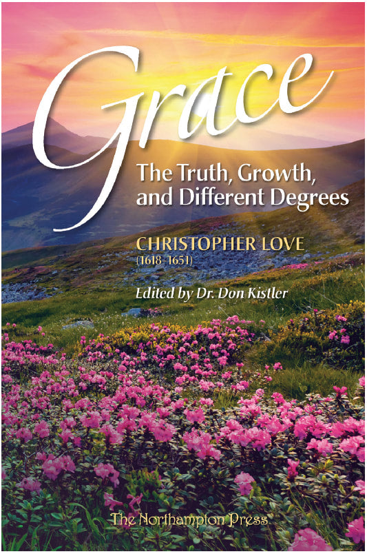 9781736588000-grace-the-truth-growth-and-different-degrees-christopher-love-dr-don-kistler-editor