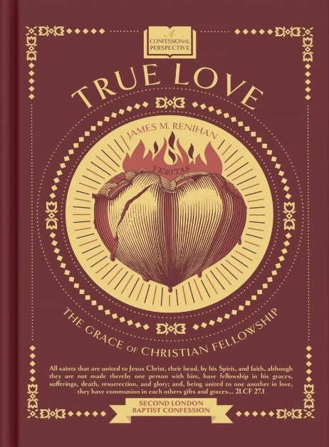 9781739365363-true-love-the-grace-of-christian-fellowship-james-m-renihan4