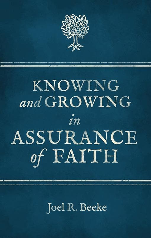 9781781913000-Beeke-Knowing-and-Growing-in-Assurance-of-Faith