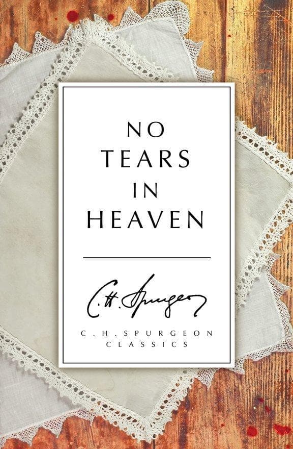 9781781914045-no-tears-in-heaven-spurgeon-c-h-cfp