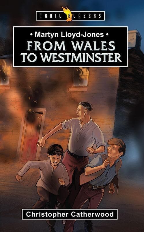 9781781915257-Catherwood-Trailblazers-Martyn-lloyd-jones-From-wales-to-westminster
