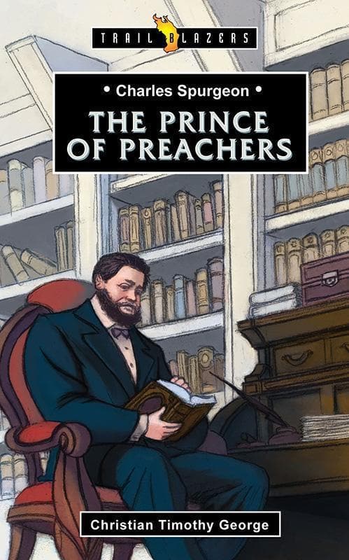 9781781915288-George-Trailblazers-Charles-Spurgeon-The-prince-of-preachers