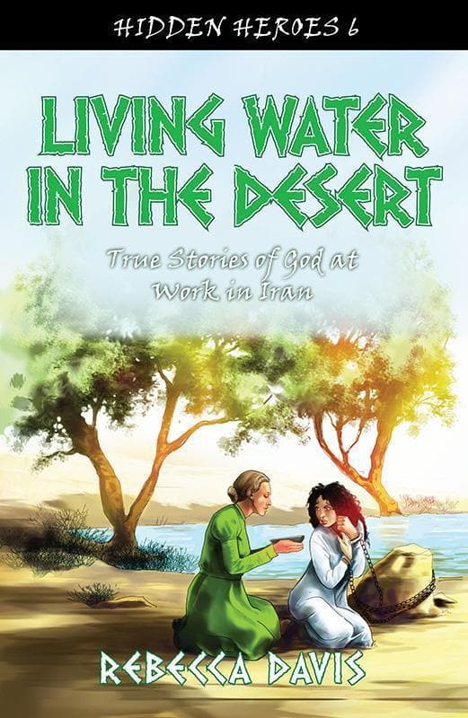 9781781915639-Davis-Hidden-heroes-6-Living-water-in-the-desert