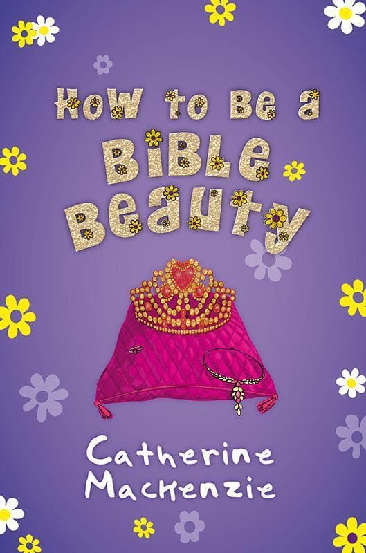 9781781915783-Mackenzie-How-to-be-a-bible-beauty