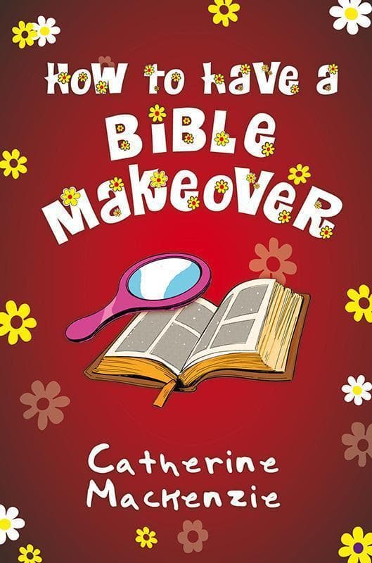 9781781917848-Mackenzie-How-to-have-a-bible-makeover