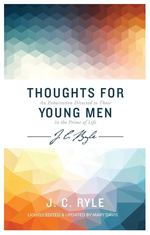 9781783972180-thoughts-for-young-men-an-exhortation-directed-to-those-in-the-prime-of-life-j-c-ryle-and-mary-davis-editor