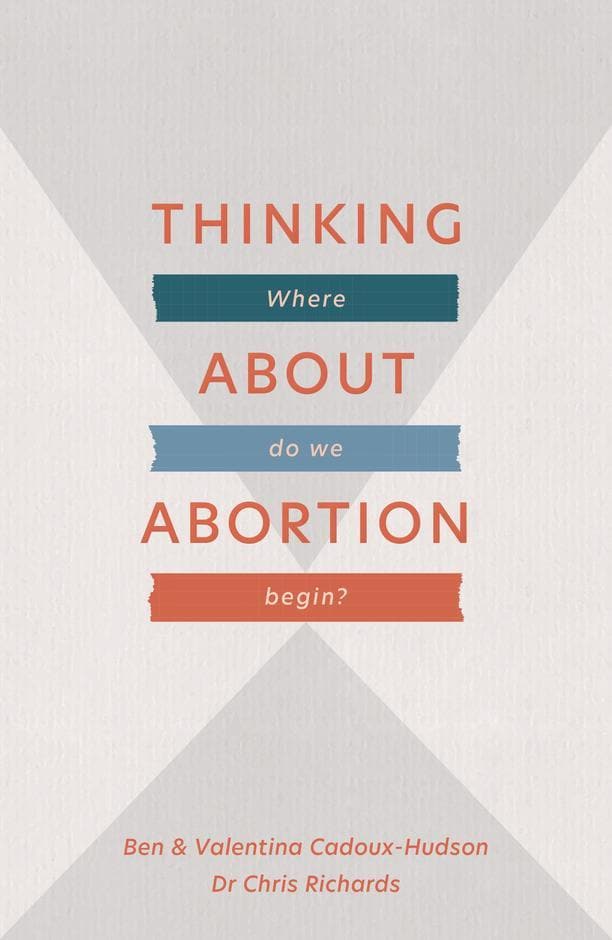 9781783973125-thinking-about-abortion-where-do-we-begin-ben-and-valentina-cadoux-hudson-dr-chris-richards