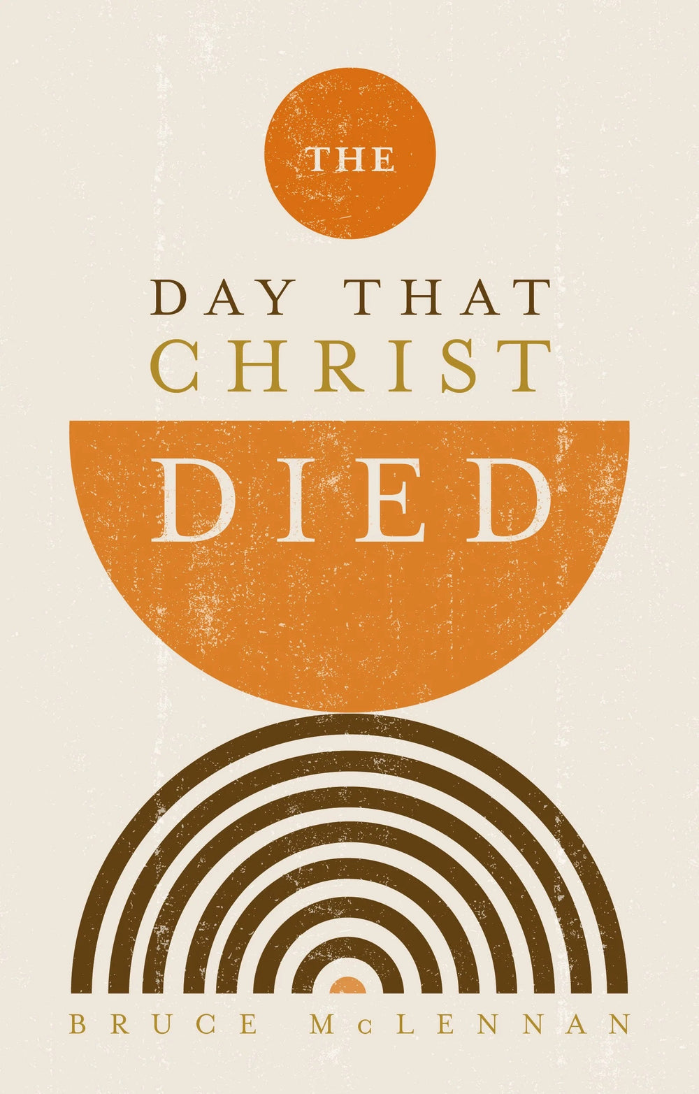 9781783973422-day-that-christ-died-the-bruce-mclennan