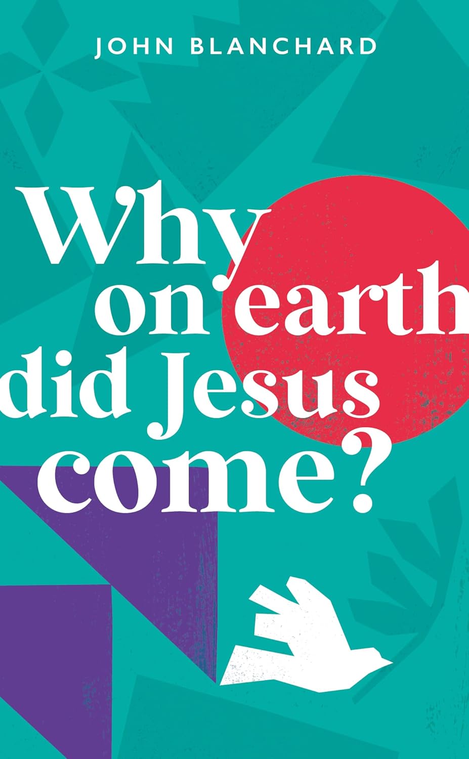 9781783974931-why-on-earth-did-jesus-come-john-blanchard