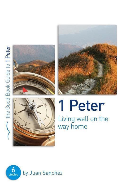9781784980177-Sanchez-GBG-1-Peter-Living-well-on-the-way-home