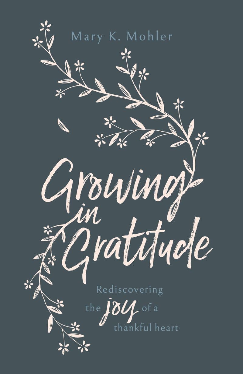 9781784982331-growing-in-gratitude-rediscovering-the-joy-of-a-thankful-heart-mohler