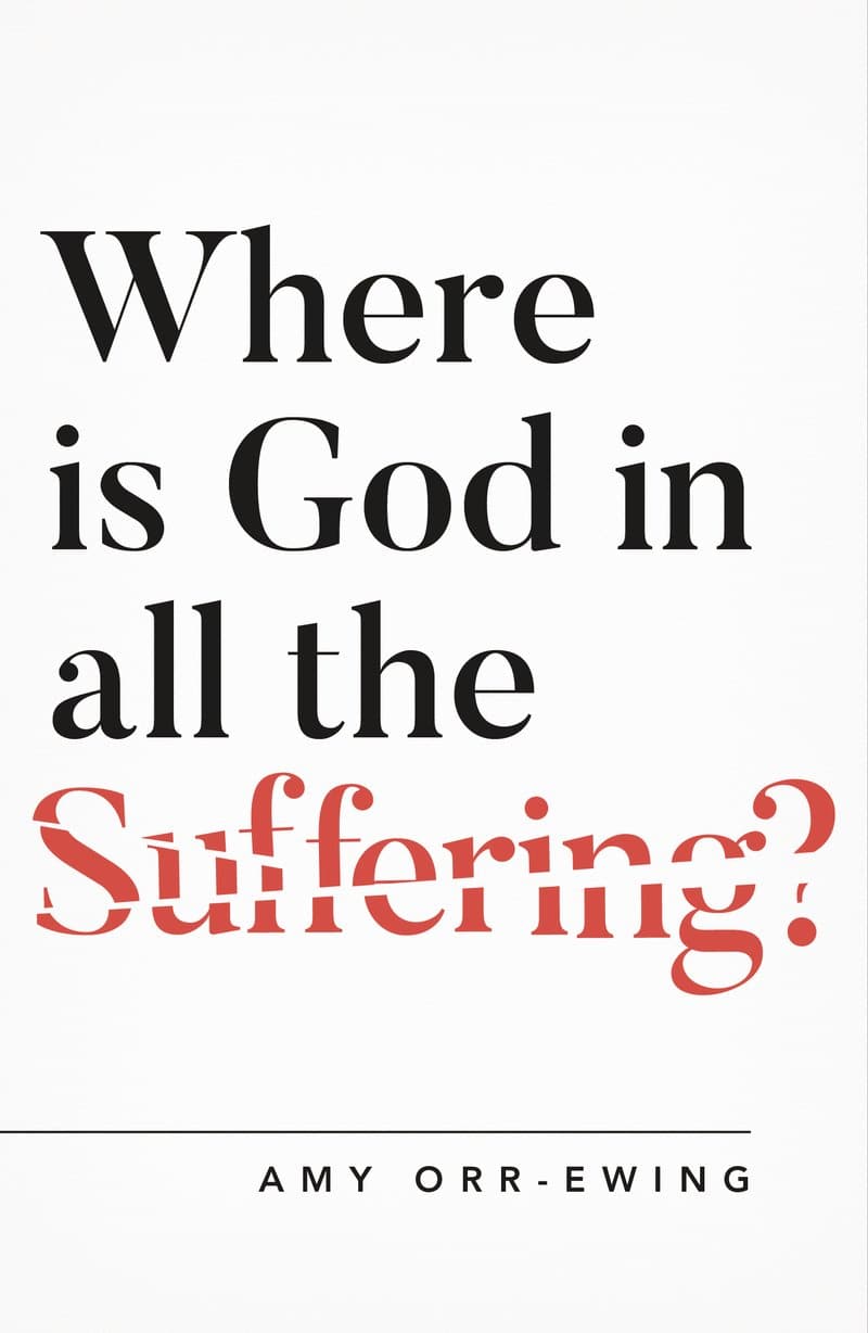 9781784982768-where-is-god-in-all-the-suffering-amy-orr-ewing