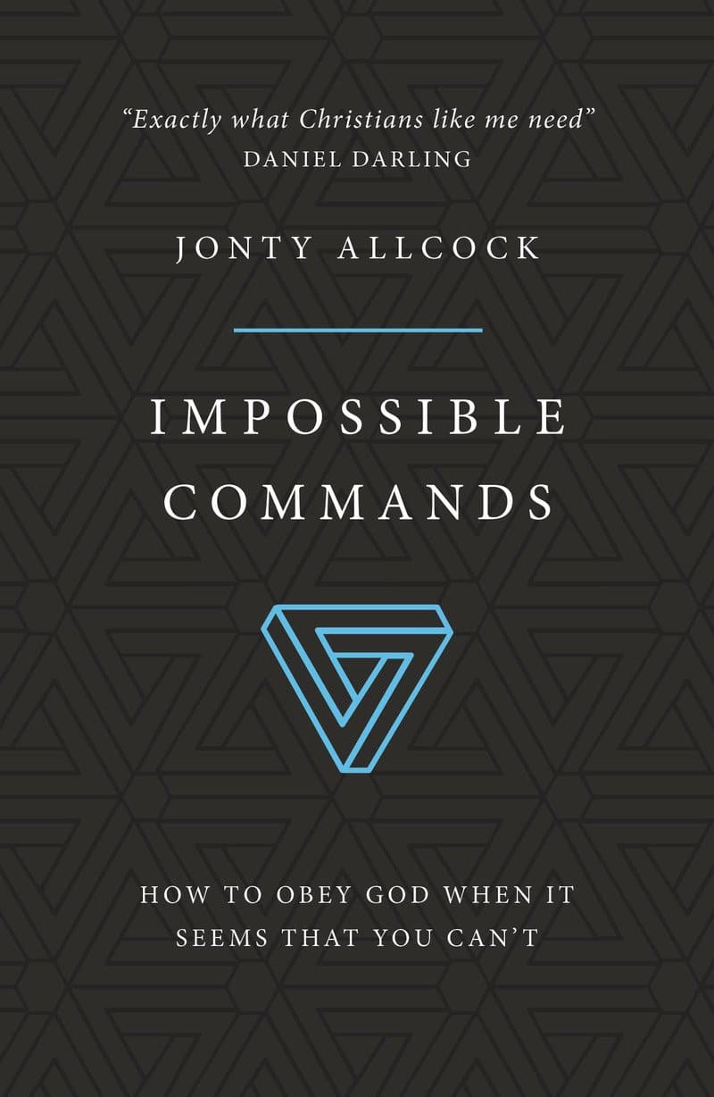9781784983338-impossible-commands-how-to-obey-god-when-it-seems-that-you-cant-jonty-allcock