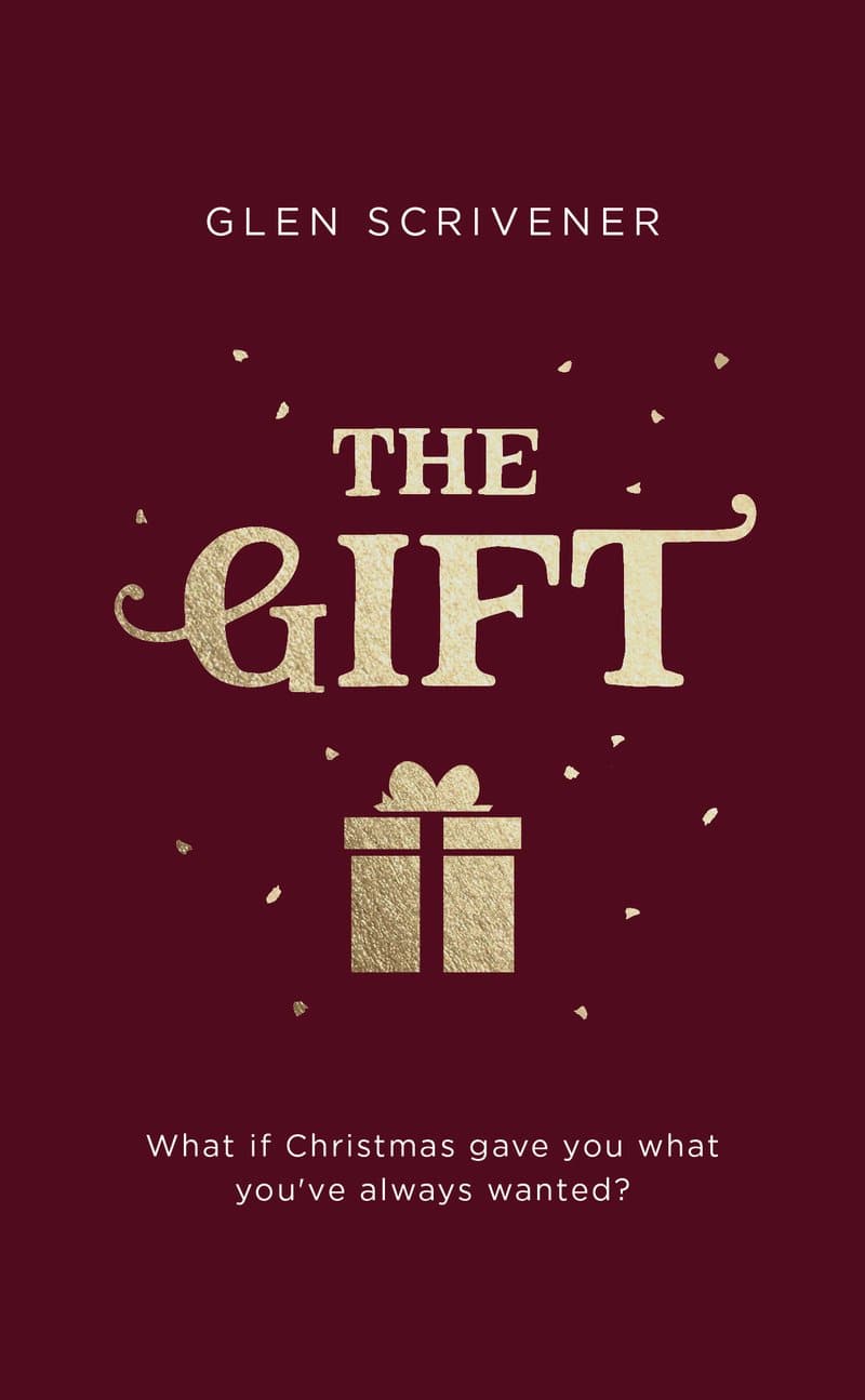 9781784983741-the-gift-what-if-christmas-gave-you-what-youve-always-wanted-glen-Scrivener