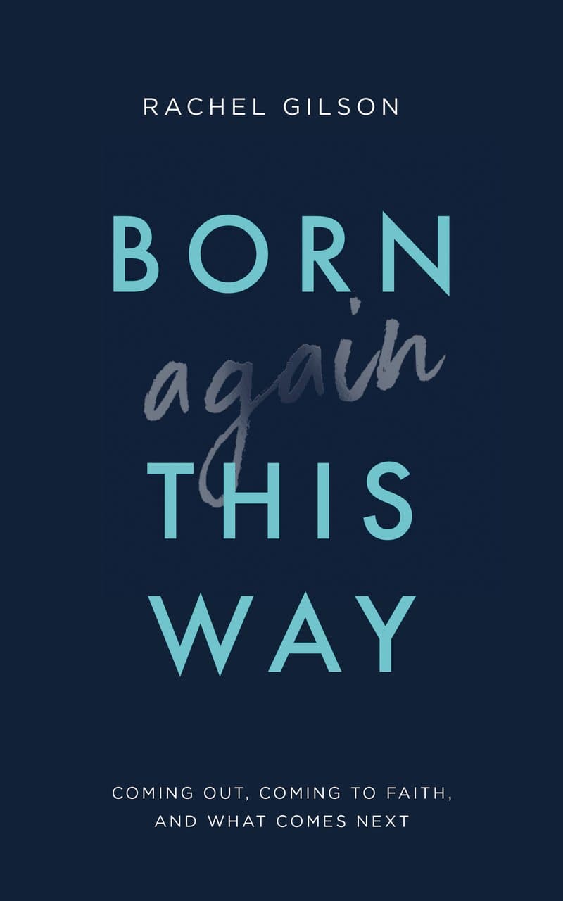 9781784983901-born-again-this-way-coming-out-coming-to-faith-and-what-comes-next-rachel-gilson