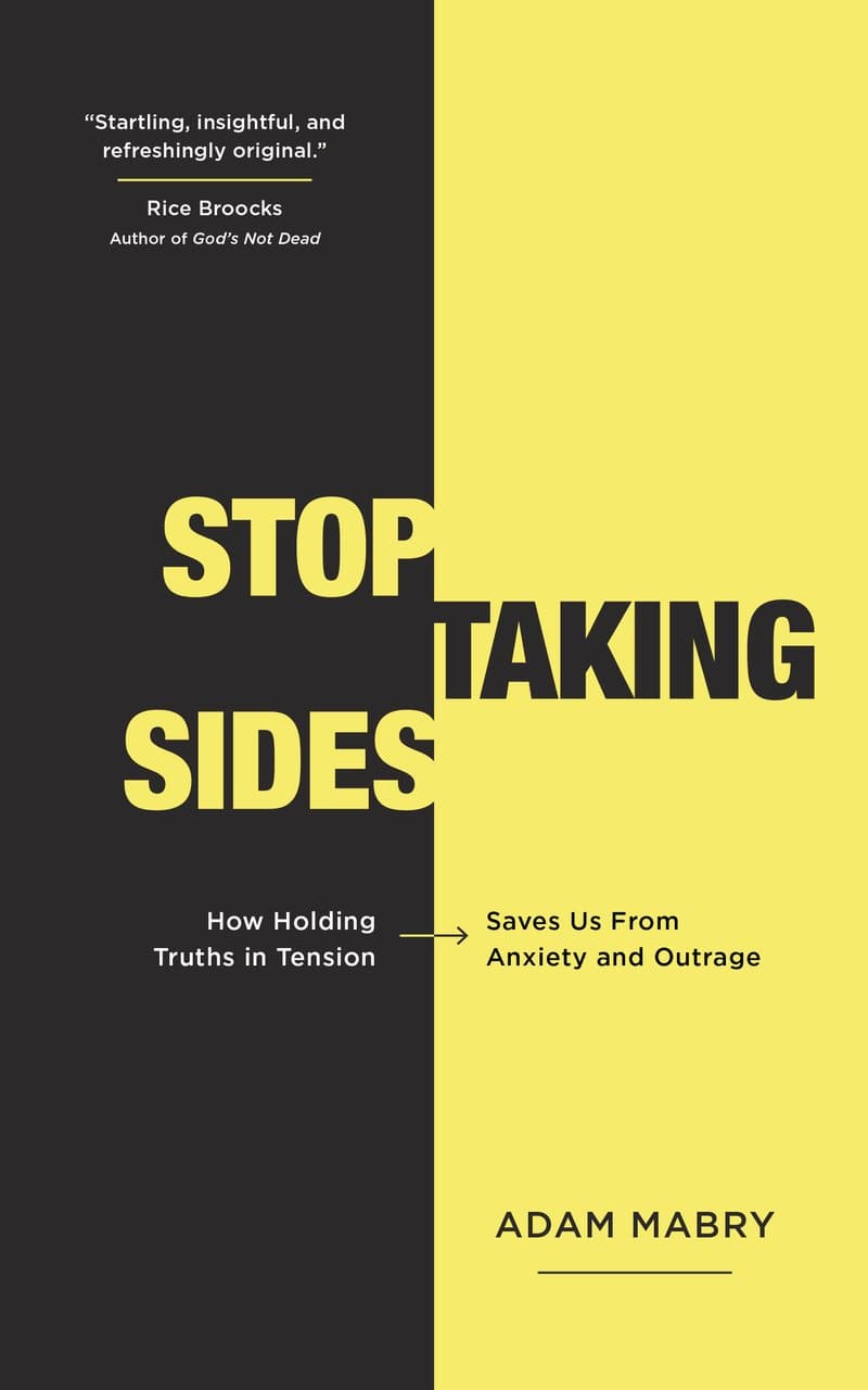 9781784984465-stop-taking-sides-how-holding-truths-in-tension-saves-us-from-anxiety-and-outrage-mabry-adam