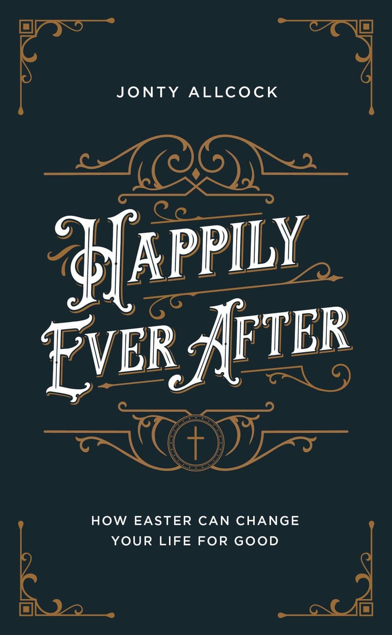 9781784984717-happily-ever-after-how-easter-can-change-your-life-for-good-jonty-allcock