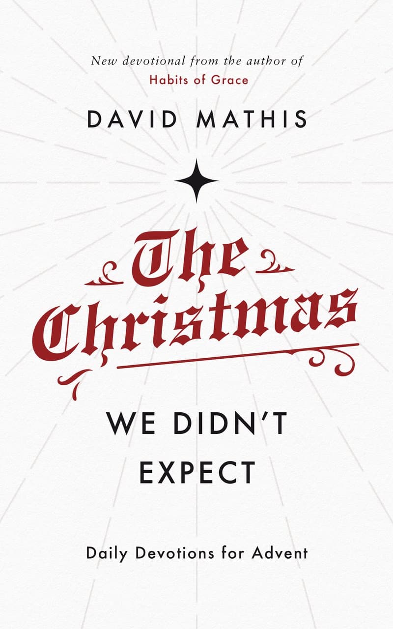 9781784984762-the-christmas-we-didnt-expect-daily-devotions-for-advent-david-mathis