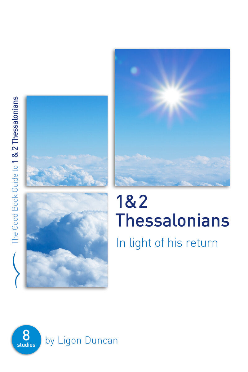 9781784985042-gbg-1-2-thessalonians-in-light-of-his-return-ligon-duncan