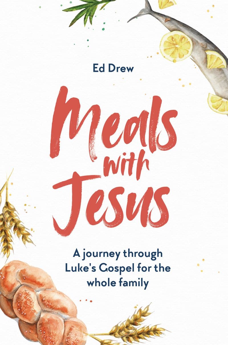 9781784985769-meals-with-jesus-a-journey-through-lukes-gospel-for-the-whole-family-ed-drew