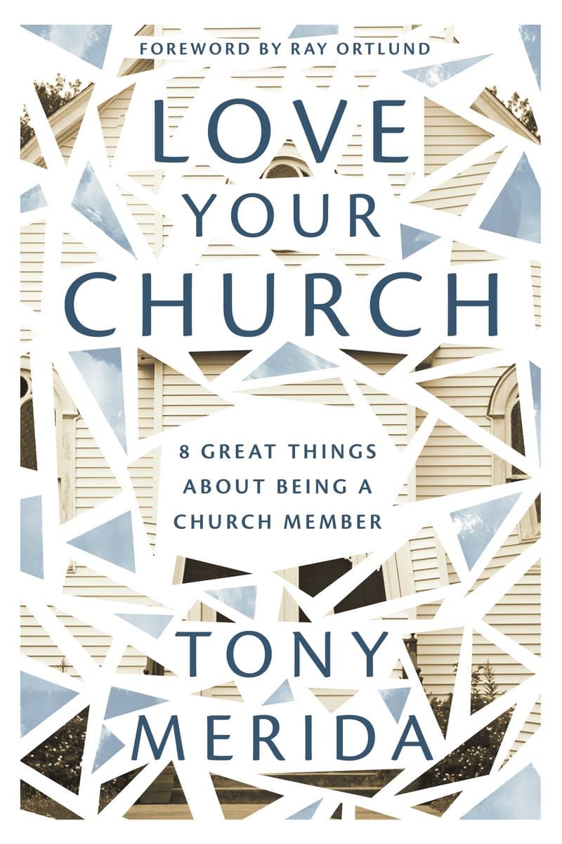 9781784986087-love-your-church-8-great-things-about-being-a-church-member-tony-merida-and-ray-ortlund