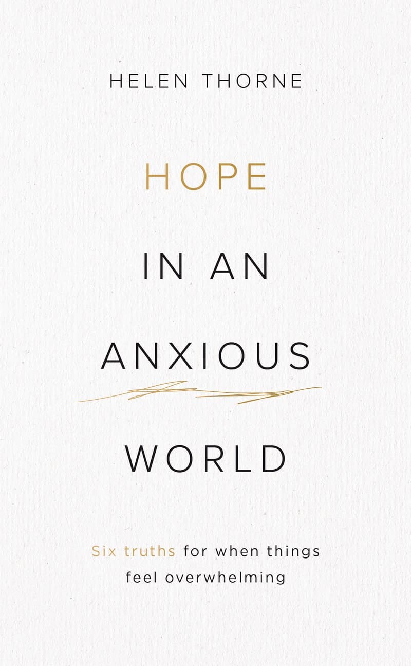 9781784986261-hope-in-an-anxious-world-6-truths-for-when-things-feel-overwhelming-helen-thorne