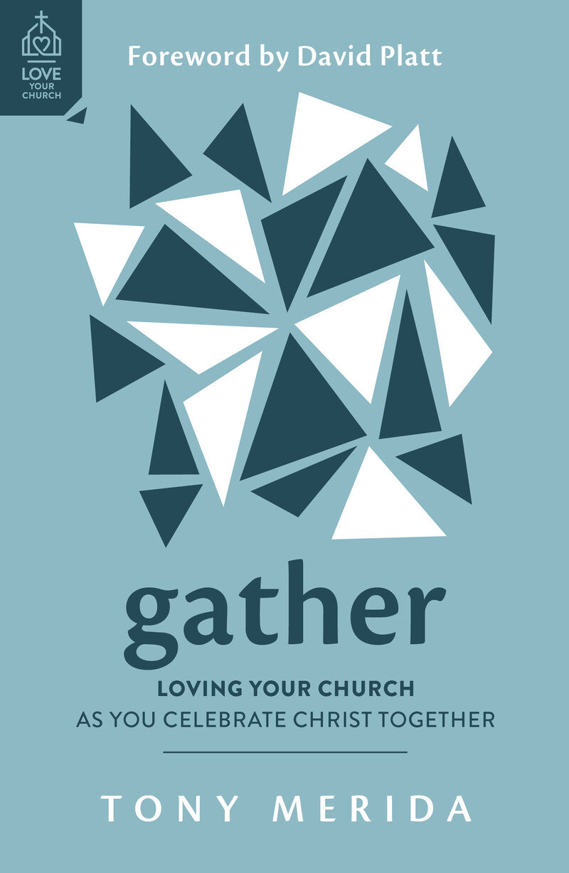 9781784988272-gather-loving-your-church-as-you-celebrate-christ-together-tony-merida