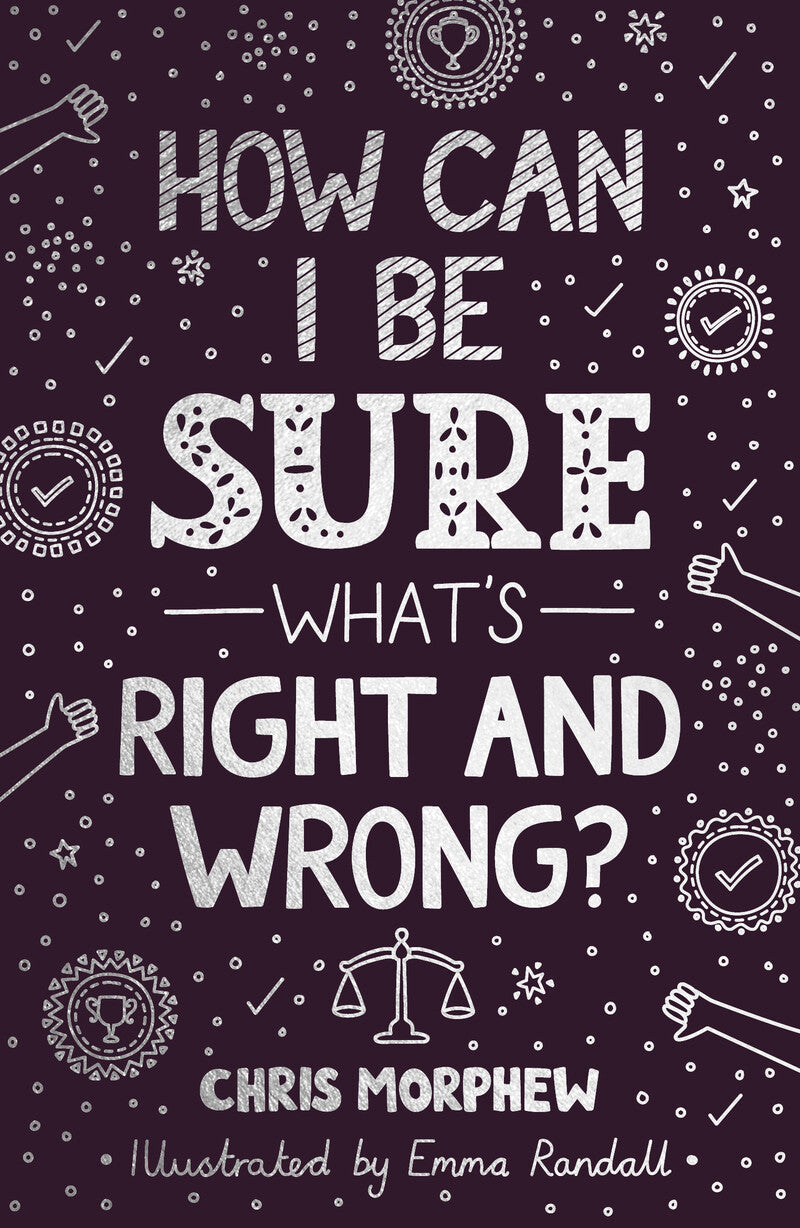9781784988715-how-can-i-be-sure-whats-right-and-wrong-chris-morphew