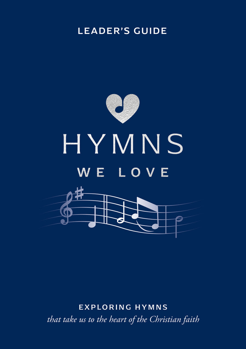 9781784988760-hymns-we-love-leaders-handbook-exploring-hymns-that-take-us-to-the-heart-of-the-christian-faith-steve-cramer-pippa-cramer