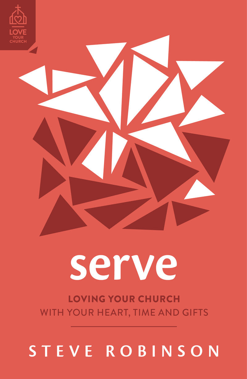 9781784989163-serve-loving-your-church-with-your-heart-time-and-gifts-steve-robinson