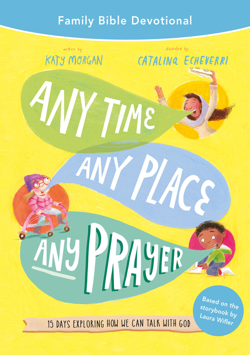 9781784989200-any-time-any-place-any-prayer-family-bible-devotional-katy-morgan-catalina-echeverri-illustrator-laura-wifler-foreword