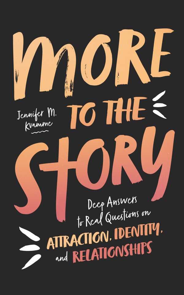 9781784989514-more-to-the-story-deep-answers-to-real-questions-on-attraction-identity-and-relationships-jennifer-m-kvamme