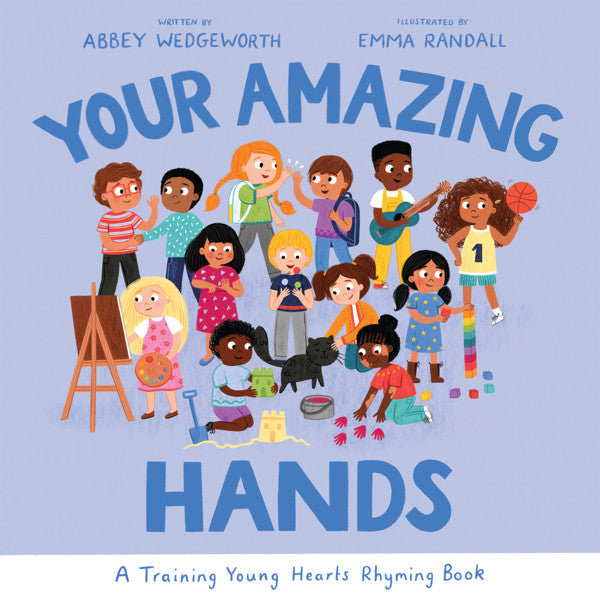 9781784989699-your-amazing-hands-a-training-young-hearts-rhyming-book-abbey-wedgeworth-emma-randall-illustrator