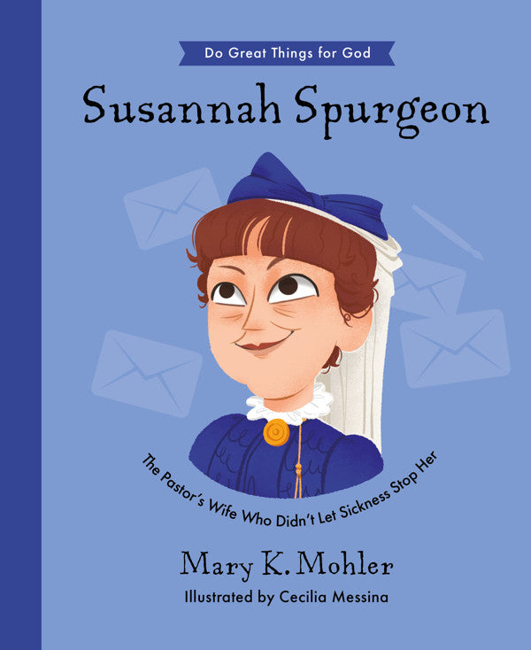 9781784989750-susannah-spurgeon-the-pastors-wife-who-didnt-let-sickness-stop-her-mary-mohler-cecilia-messina-illustrator