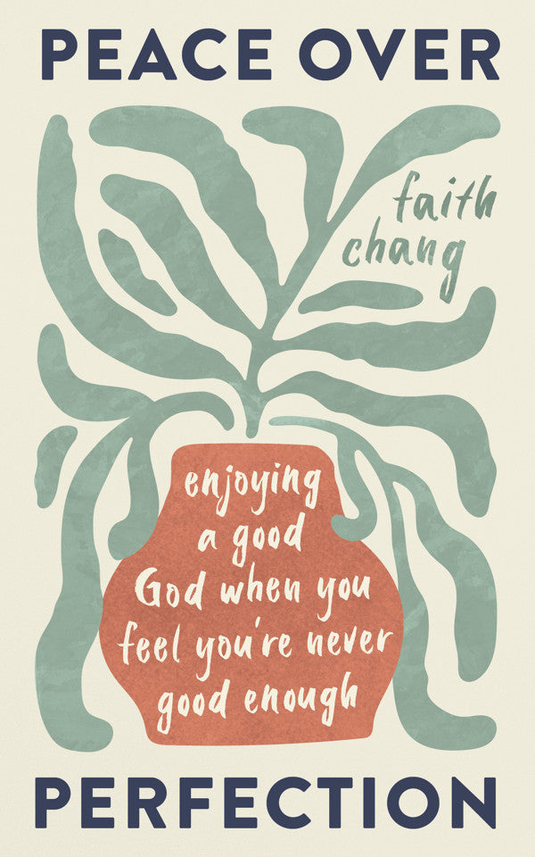 9781784989859-peace-over-perfection-enjoying-a-good-god-when-you-feel-youre-never-good-enough-faith-chang