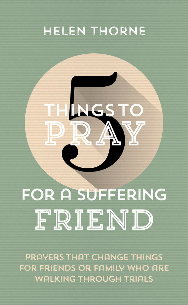 9781784989873-5-things-to-pray-for-a-suffering-friend-helen-thorne