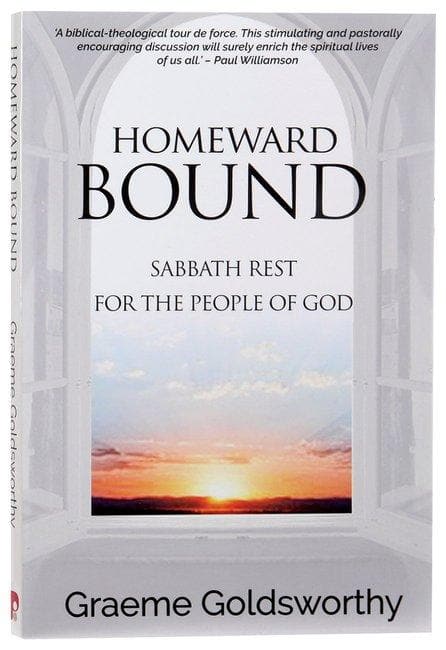 9781788930277-homeward-bound-sabbath-rest-for-the-people-of-god-graeme-goldsworthy