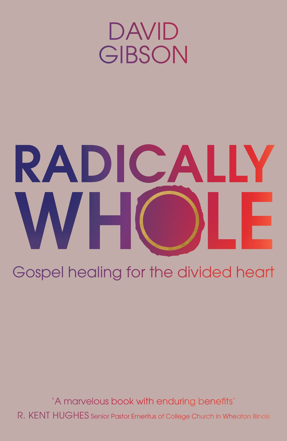 9781789743517-radically-whole-gospel-healing-for-the-divided-heart-david-gibson1