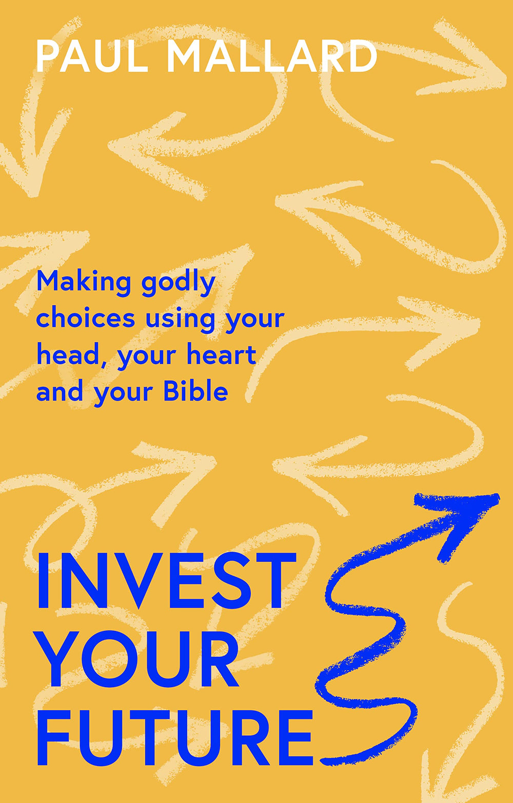 9781789743586-invest-your-future-making-godly-choices-using-your-head-your-heart-and-your-bible-paul-mallard