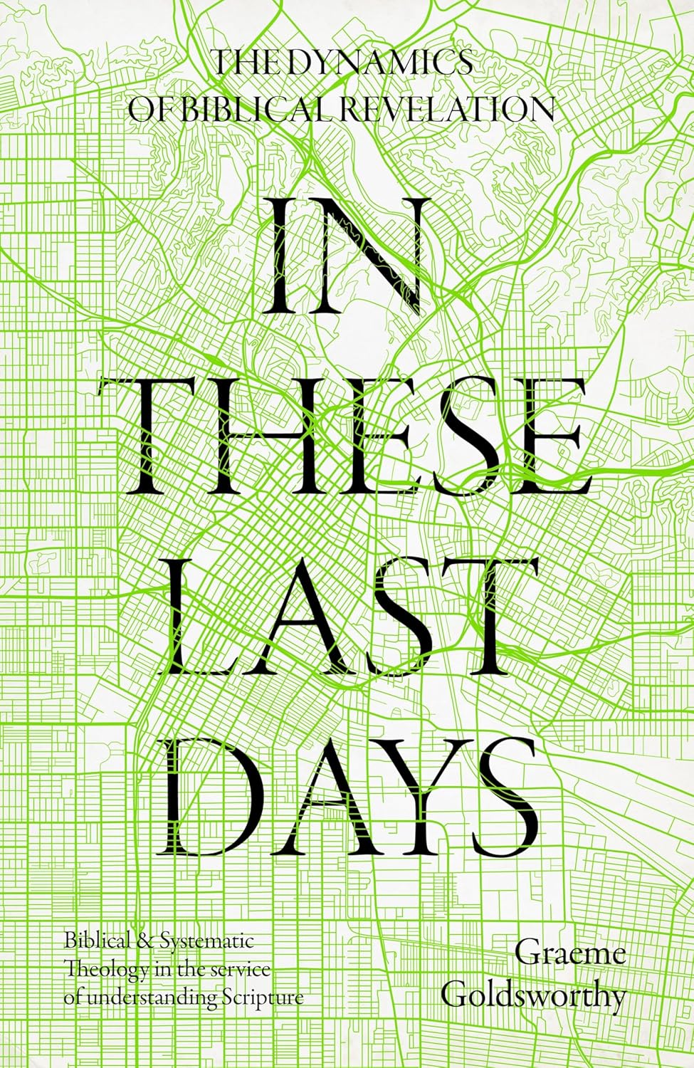 9781789745467-in-these-last-days-the-dynamics-of-biblical-revelation-graeme-goldsworthy